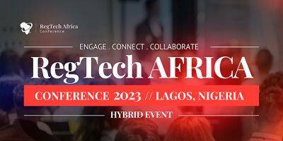 RegTech Africa Conference Set to Elevate National Policy on Financial Inclusion, Consumer Protection and Cybersecurity