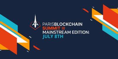 Paris Blockchain Summit III Maintream Edition: July 8th 2022