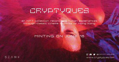 Hong Kong Startup BEAM+ LAB's Exhibition to Celebrate Launch of CRYPTYQUES NFT