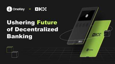 OneKey Breaks New Ground with OKX App Partnership: Ushering in the Future of Decentralized Banking