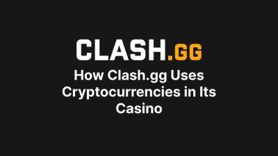 How Clash.gg Uses Cryptocurrencies in Its Casino