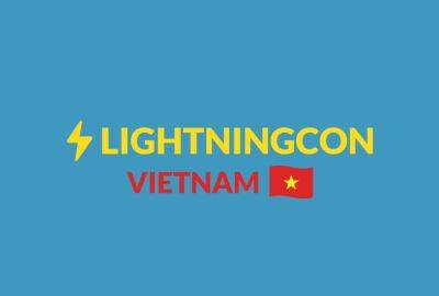 Lightningcon Vietnam, Organized by Neutronpay and BitcoinVN is Asia’s First Bitcoin & Lightning Conference