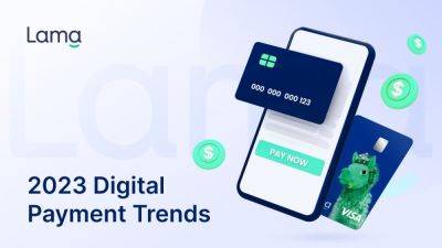 2023 Digital Payment Trends: How Lama is Perfectly Aligned with the Shifting Payment Landscape