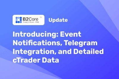 B2Core Launches Highly Anticipated Update: New Event Notification Module, Telegram integration, and More!