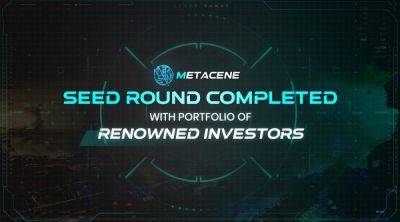 MetaCene's Seed Round Completed With Portfolio of Renowned Investors