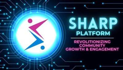 SocialFi SHARP PLATFORM Will Revolutionize On-Line Community Growth & Engagement